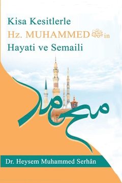 portada Kısa Kesitlerle Rasûlullah'ın Hayâtı ve Şemâili sallallahu aleyhi ve sellem- (en Turco)