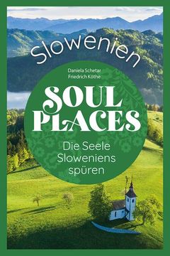portada Soul Places Slowenien - die Seele Sloweniens Spüren (en Alemán)