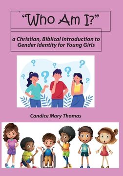 portada Who Am I? A Christian, Biblical Introduction to Gender Identity for Young Girls (en Inglés)