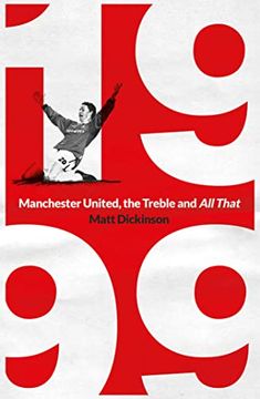 portada 1999: Manchester United, the Treble and all That (en Inglés)
