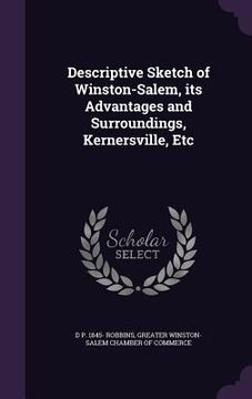 portada Descriptive Sketch of Winston-Salem, its Advantages and Surroundings, Kernersville, Etc