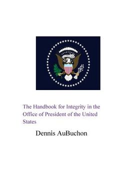 portada The Handbook for Integrity in the Office of President of the United States (en Inglés)