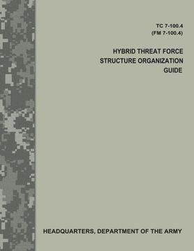 portada Hybrid Threat Force Structure Organization Guide (TC 7-100.4 / FM 7-100.4)
