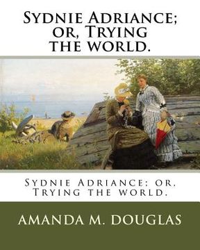 portada Sydnie Adriance; or, Trying the world.