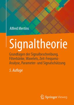 portada Signaltheorie: Grundlagen der Signalbeschreibung, Filterbã¤Nke, Wavelets, Zeit-Frequenz-Analyse, Parameter- und Signalschã¤Tzung (German Edition) [Soft Cover ] (en Alemán)