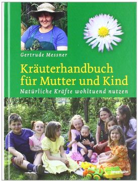 portada Kräuterhandbuch für Mutter und Kind: Natürliche Kräfte wohltuend nutzen (en Alemán)