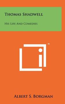 portada thomas shadwell: his life and comedies (en Inglés)