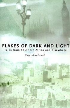 portada flakes of dark and light: tales from southern africa and elsewhere (en Inglés)