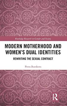 portada Modern Motherhood and Women's Dual Identities: Rewriting the Sexual Contract (Routledge Research in Gender and Society) (en Inglés)