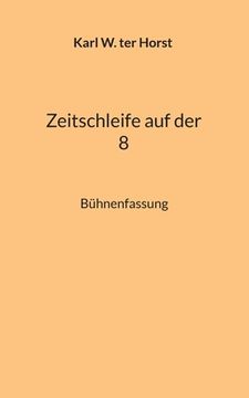 portada Zeitschleife auf der 8: Bühnenfassung (en Alemán)