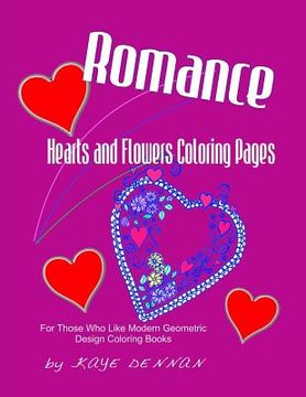 portada Romance: Hearts and Flowers Coloring Pages: For Those Who Like Modern Geometric Design Coloring Books (en Inglés)