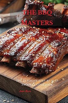 portada The bbq Masters: The Ultimate Step-By-Step Smooker Cookbook 
