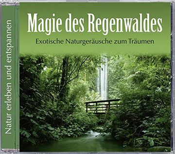 portada Magie des Regenwaldes, 1 Audio-Cd: Exotische Naturgeräusche zum Träumen. 60 Min. (en Alemán)