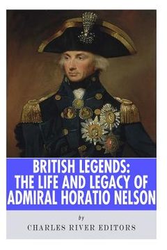 portada British Legends: The Life and Legacy of Admiral Horatio Nelson (en Inglés)