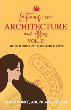 portada Latinas in Architecture and Allies Vol II: Stories of raising the 1% one Latina at a time (en Inglés)