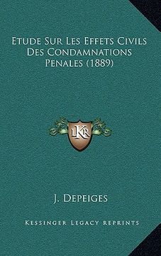 portada Etude Sur Les Effets Civils Des Condamnations Penales (1889) (en Francés)