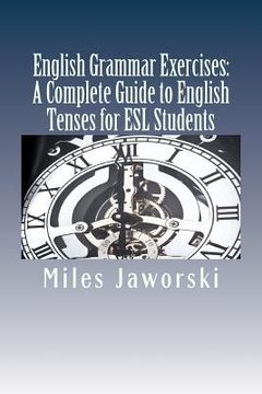 portada English Grammar Exercises: A Complete Guide to English Tenses for ESL Students: ESL Grammar (en Inglés)