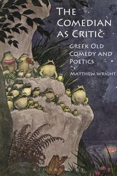 portada The Comedian as Critic: Greek Old Comedy and Poetics (en Inglés)