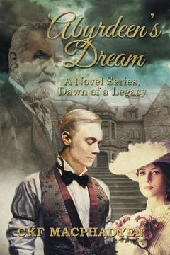 portada Abyrdeen's Dream: A Novel Series, Dawn of a Legacy (en Inglés)