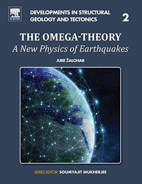 portada The Omega-Theory, Volume 2: A new Physics of Earthquakes (Developments in Structural Geology and Tectonics) (en Inglés)