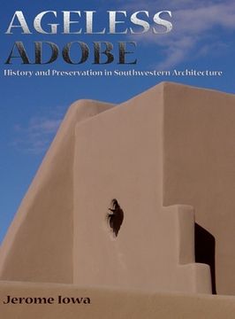 portada Ageless Adobe: History and Preservation in Southwestern Architecture