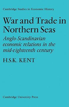 portada War and Trade in Northern Seas: Anglo-Scandinavian Economic Relations in the Mid-Eighteenth Century (Cambridge Studies in Economic History) (en Inglés)
