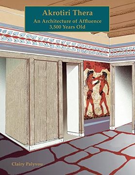 Akrotiri Thera: An Architecture of Affluence 3,500 Years Old (en Inglés)