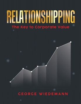 portada Relationshipping: The Key To Corporate Value (en Inglés)