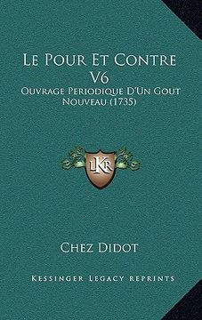 portada le pour et contre v6: ouvrage periodique d'un gout nouveau (1735) (en Inglés)