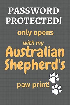 portada Password Protected! Only Opens With my Australian Shepherd's paw Print! For Australian Shepherd dog Fans (en Inglés)