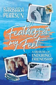 portada Feathers at my Feet: A Memoir of Enduring Friendship (en Inglés)