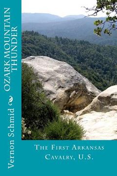 portada Ozark Mountain Thunder: The First Arkansas Cavalry, U.S. (en Inglés)
