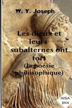 portada Les dieux et leurs subalternes ont tort: (La poésie philosophique) (en Francés)