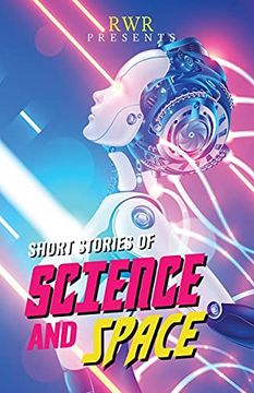 portada Short Stories of Science and Space: Science Fiction Short Stories (Rwr Presents) (en Inglés)