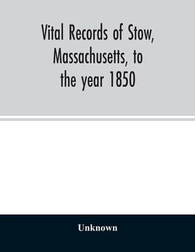 portada Vital Records of Stow, Massachusetts, to the Year 1850 [Soft Cover ] (en Inglés)