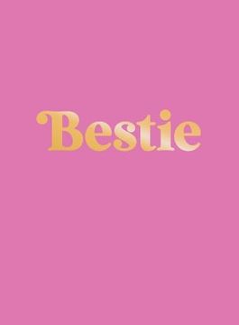 portada Bestie: The Perfect Gift to Celebrate Your Bff (en Inglés)