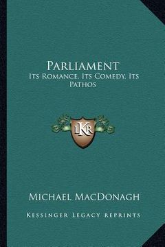 portada parliament: its romance, its comedy, its pathos (en Inglés)