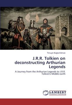 portada J.R.R. Tolkien on deconstructing Arthurian Legends: A Journey from the Arthurian Legends to J.R.R. Tolkien's Middle-earth