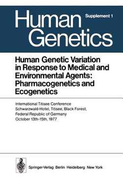portada human genetic variation in response to medical and environmental agents: pharmacogenetics and ecogenetics: international titisee conference, schwarzwa (in English)