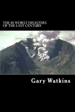 portada The 10 Worst Disasters of the Last Century (en Inglés)
