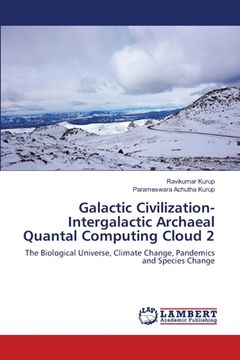 portada Galactic Civilization-Intergalactic Archaeal Quantal Computing Cloud 2 (en Inglés)