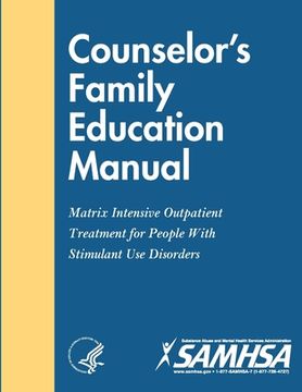 portada Counselor's Family Education Manual - Matrix Intensive Outpatient Treatment for People With Stimulant Use Disorders (in English)