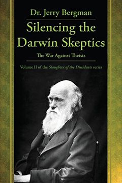 portada Silencing the Darwin Skeptics: The war Against Theists: 2 (Slaughter of the Dissidents) 