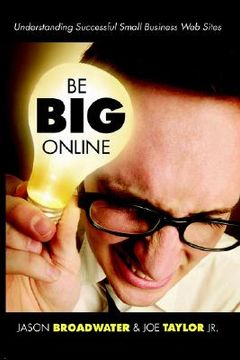 portada be big online: understanding successful small business web sites (en Inglés)