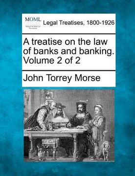 portada a treatise on the law of banks and banking. volume 2 of 2 (en Inglés)