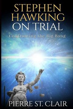 portada Stephen Hawking on Trial: Confronting the Big Bang (en Inglés)
