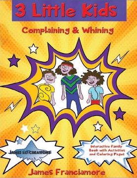 portada 3 Little Kids: Complaining and Whining (en Inglés)