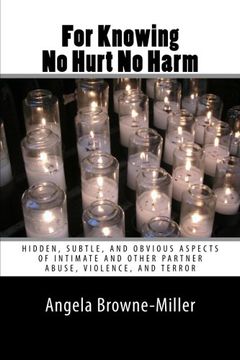 portada For Knowing No Hurt No Harm: Hidden, Subtle, and Obvious Aspects of Intimate and Other Partner Abuse, Violence, and Terror