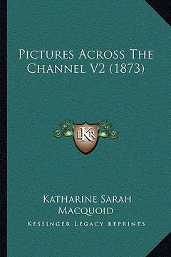 portada pictures across the channel v2 (1873) (en Inglés)