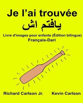 portada Je l'ai trouvée: Livre d'images pour enfants Français-Dari (Édition bilingue) (en Francés)